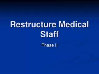 Restructure Medical Staff