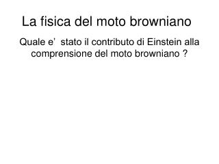 La fisica del moto browniano