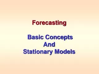 Forecasting Basic Concepts And Stationary Models