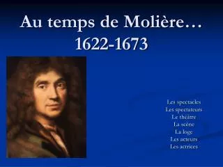 Au temps de Molière… 1622-1673