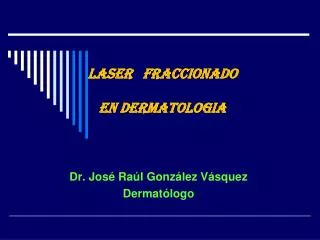Laser fraccionado EN DERMATOLOGIA