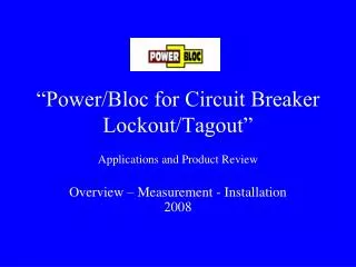 “Power/Bloc for Circuit Breaker Lockout/Tagout”