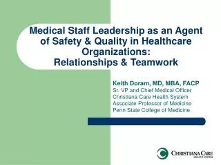 Medical Staff Leadership as an Agent of Safety &amp; Quality in Healthcare Organizations: Relationships &amp; Teamwork