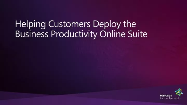 helping customers deploy the business productivity online suite