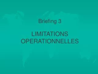 Briefing 3 LIMITATIONS OPERATIONNELLES