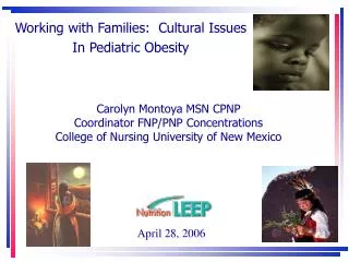 Carolyn Montoya MSN CPNP Coordinator FNP/PNP Concentrations College of Nursing University of New Mexico