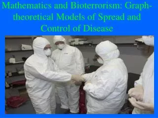 Mathematics and Bioterrorism: Graph-theoretical Models of Spread and Control of Disease