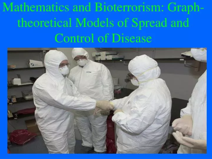 mathematics and bioterrorism graph theoretical models of spread and control of disease