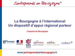 La Bourgogne à l’international Un dispositif d’appui régional porteur