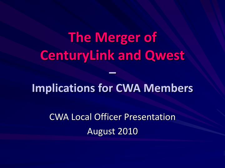 the merger of centurylink and qwest implications for cwa members