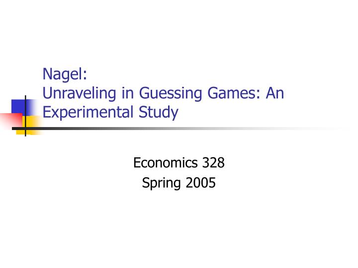 nagel unraveling in guessing games an experimental study