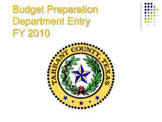 Budget Preparation Department Entry FY 2010