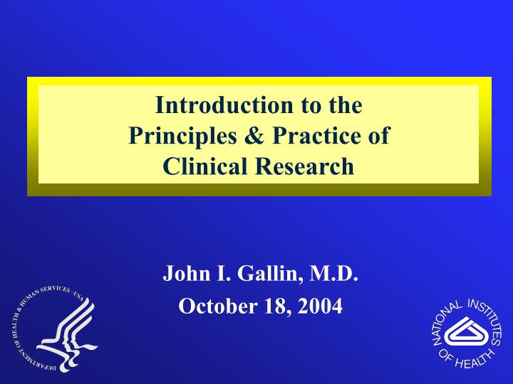 introduction to the principles practice of clinical research
