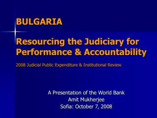 BULGARIA Resourcing the Judiciary for Performance &amp; Accountability 2008 Judicial Public Expenditure &amp; Instituti