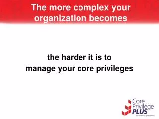 The more complex your organization becomes