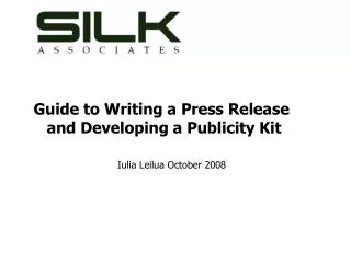 Guide to Writing a Press Release and Developing a Publicity Kit Iulia Leilua October 2008