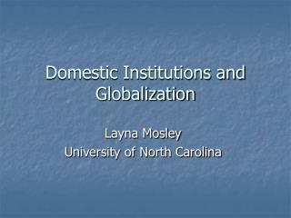 Domestic Institutions and Globalization