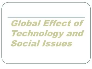 Global Effect of Technology and Social Issues