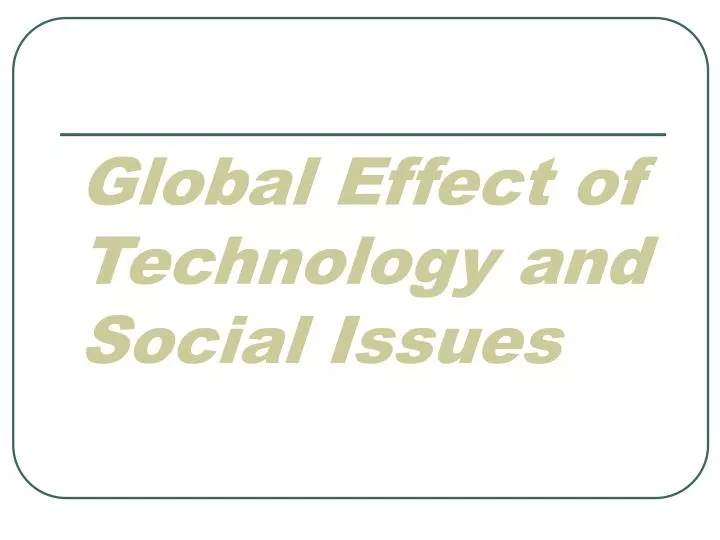 global effect of technology and social issues