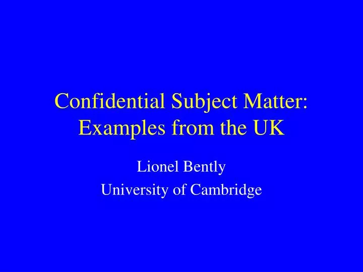 confidential subject matter examples from the uk