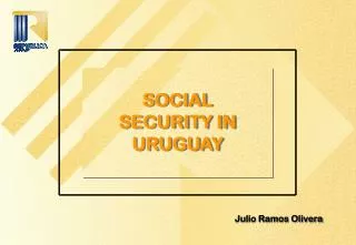 SOCIAL SECURITY IN URUGUAY