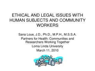 ETHICAL AND LEGAL ISSUES WITH HUMAN SUBJECTS AND COMMUNITY WORKERS