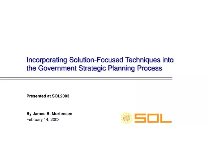 incorporating solution focused techniques into the government strategic planning process