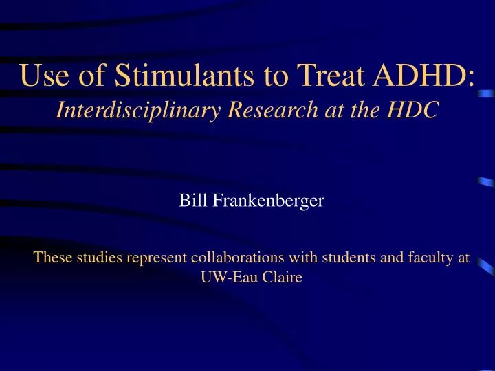 use of stimulants to treat adhd interdisciplinary research at the hdc