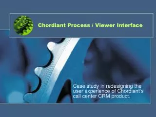 Chordiant Process / Viewer Interface