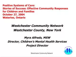 Positive Systems of Care: Stories of Success: Effective Community Responses for Children and Families October 27, 2004 W