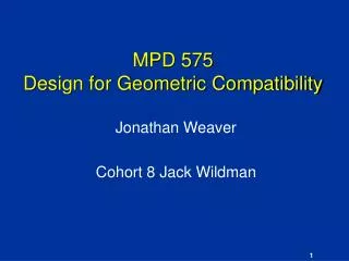MPD 575 Design for Geometric Compatibility