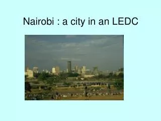 Nairobi : a city in an LEDC