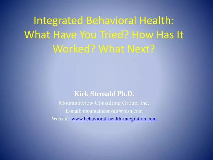 integrated behavioral health what have you tried how has it worked what next