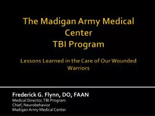 The Madigan Army Medical Center TBI Program Lessons Learned in the Care of Our Wounded Warriors