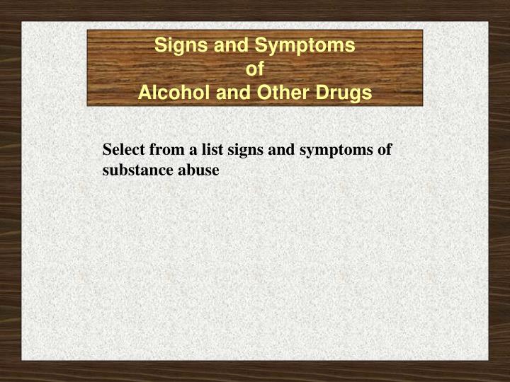 signs and symptoms of alcohol and other drugs