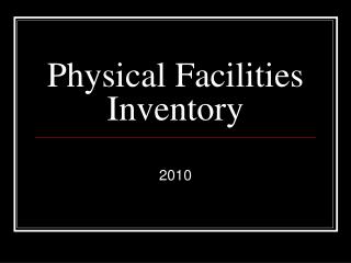 Physical Facilities Inventory