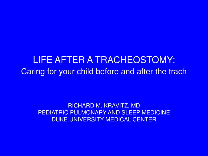 life after a tracheostomy caring for your child before and after the trach