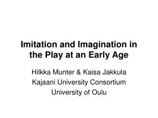 Imitation and Imagination in the Play at an Early Age