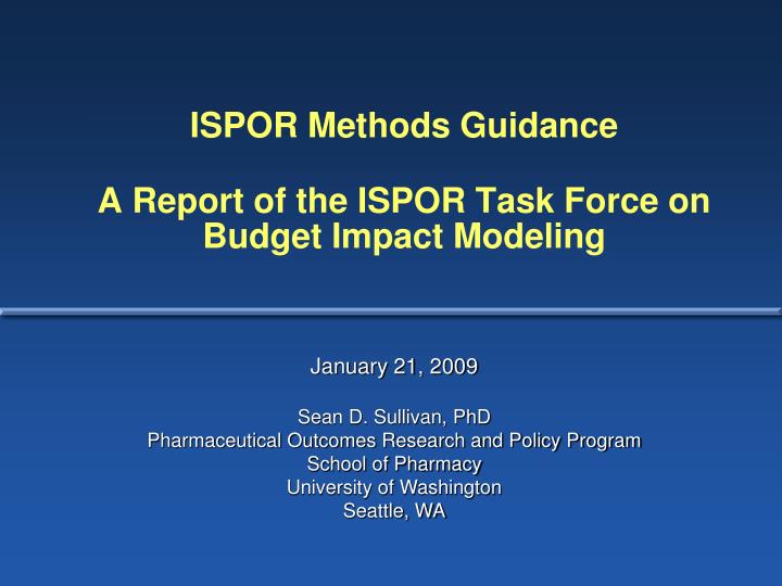 ispor methods guidance a report of the ispor task force on budget impact modeling