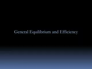 General Equilibrium and Efficiency