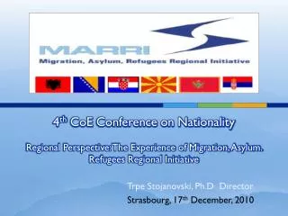 4 th CoE Conference on Nationality Regional Perspective: The Experience of Migration, Asylum. Refugees Regional Initiat