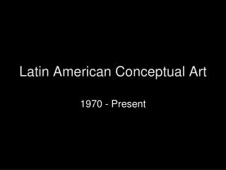 Latin American Conceptual Art