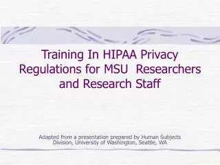 Training In HIPAA Privacy Regulations for MSU Researchers and Research Staff