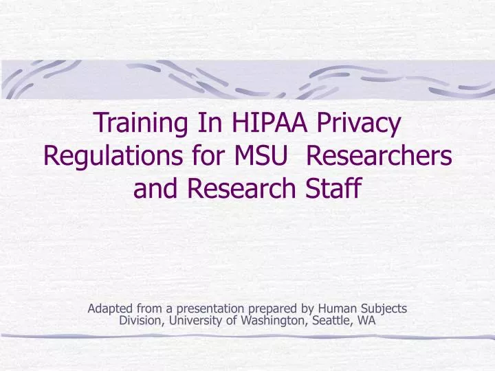 training in hipaa privacy regulations for msu researchers and research staff
