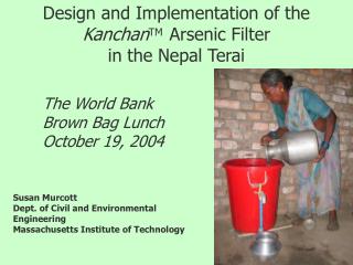 Design and Implementation of the Kanchan TM Arsenic Filter in the Nepal Terai The World Bank Brown