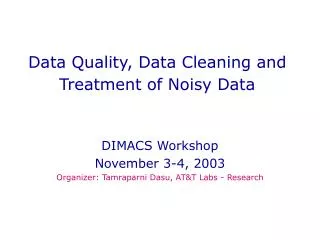 Data Quality, Data Cleaning and Treatment of Noisy Data