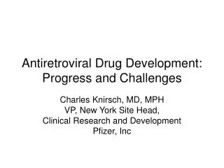 Antiretroviral Drug Development: Progress and Challenges