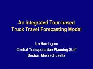 An Integrated Tour-based Truck Travel Forecasting Model