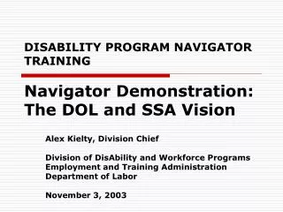 DISABILITY PROGRAM NAVIGATOR TRAINING Navigator Demonstration: The DOL and SSA Vision