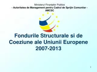 Fondurile Structurale si de Coeziune ale Uniunii Europene 2007-2013